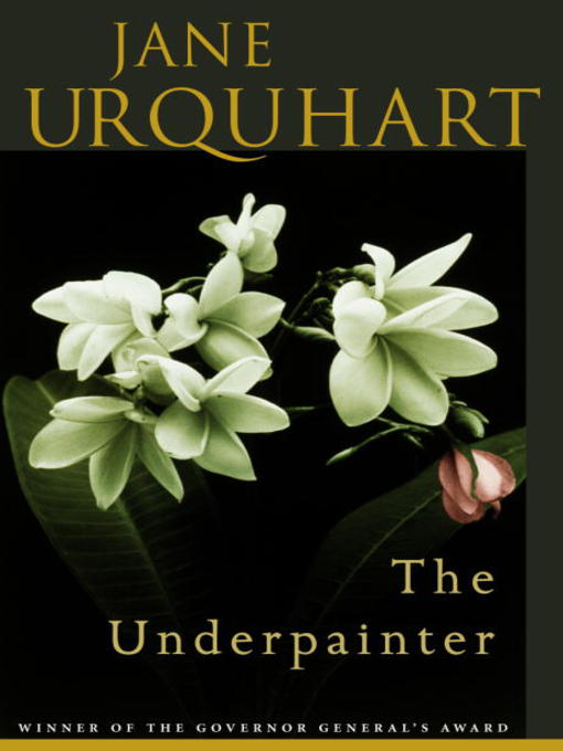 Title details for The Underpainter by Jane Urquhart - Available